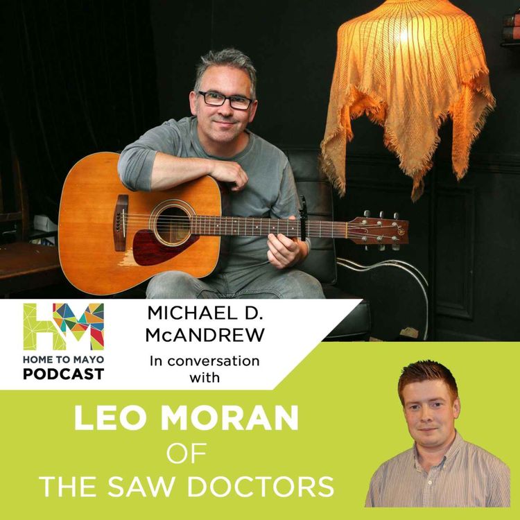 cover art for Home to Mayo Podcast - Leo Moran of The Saw Doctors