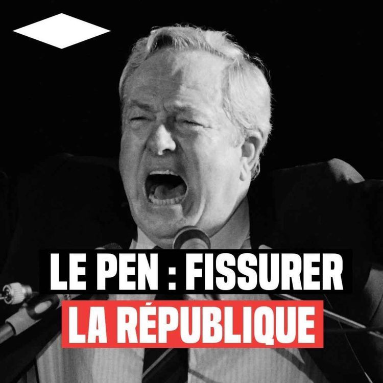 cover art for Comment Jean-Marie Le Pen a-t-il creusé le sillon de l'extrême droite ?