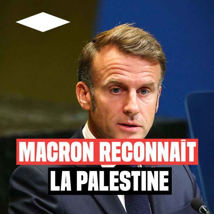 cover art for Ce que va changer la reconnaissance de la Palestine par Macron