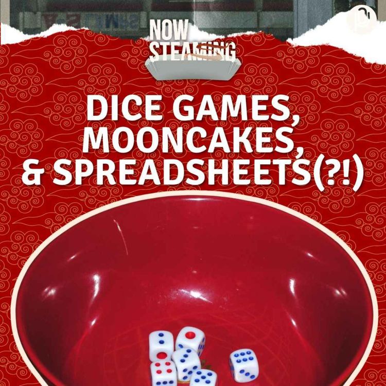 cover art for Episode 32: Dice Games, Mooncakes, and Spreadsheets(?!)