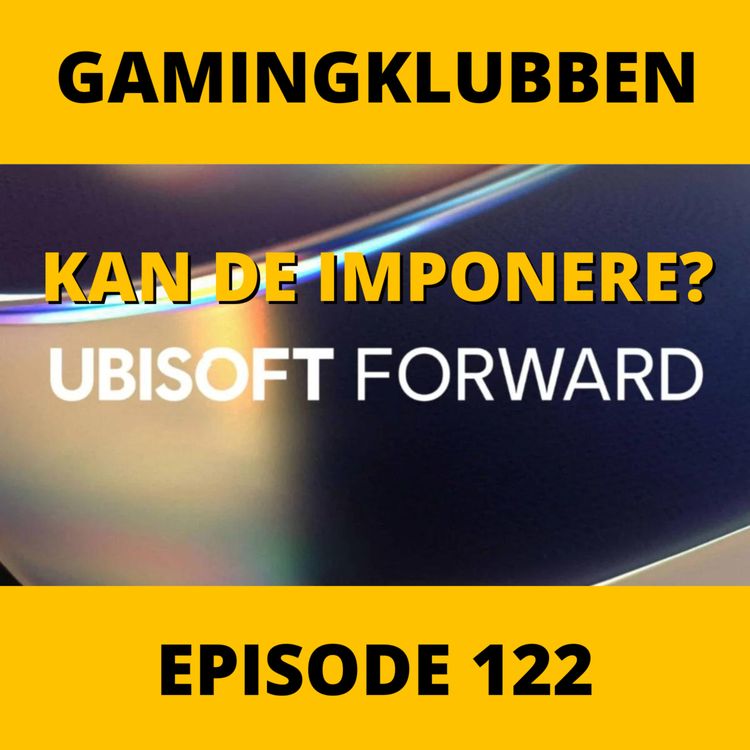 cover art for Ubisoft Forward og Matchmaking - Episode 122