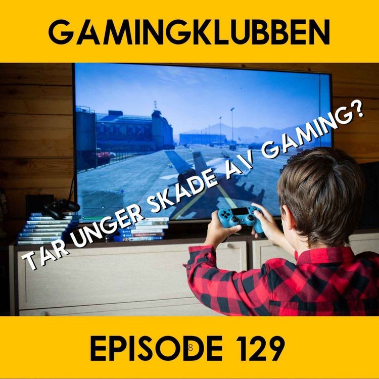 cover art for Er gaming farlig for unger? - Episode 129