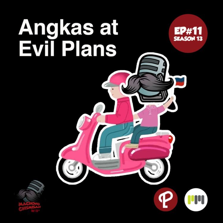 cover art for Machong Chismisan S13E11: Angkas at Evil Plans