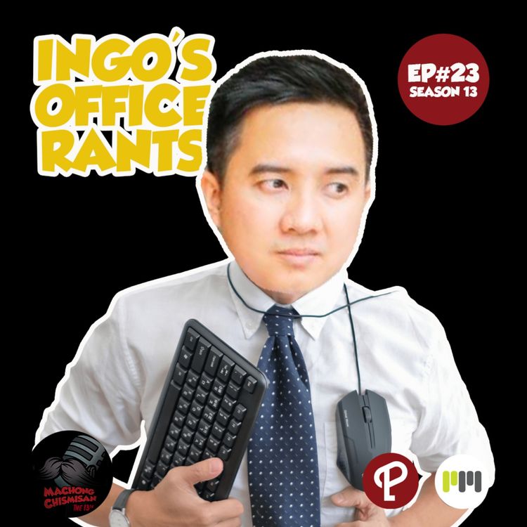 cover art for Machong Chismisan S13E23: Ingo's Office Rants