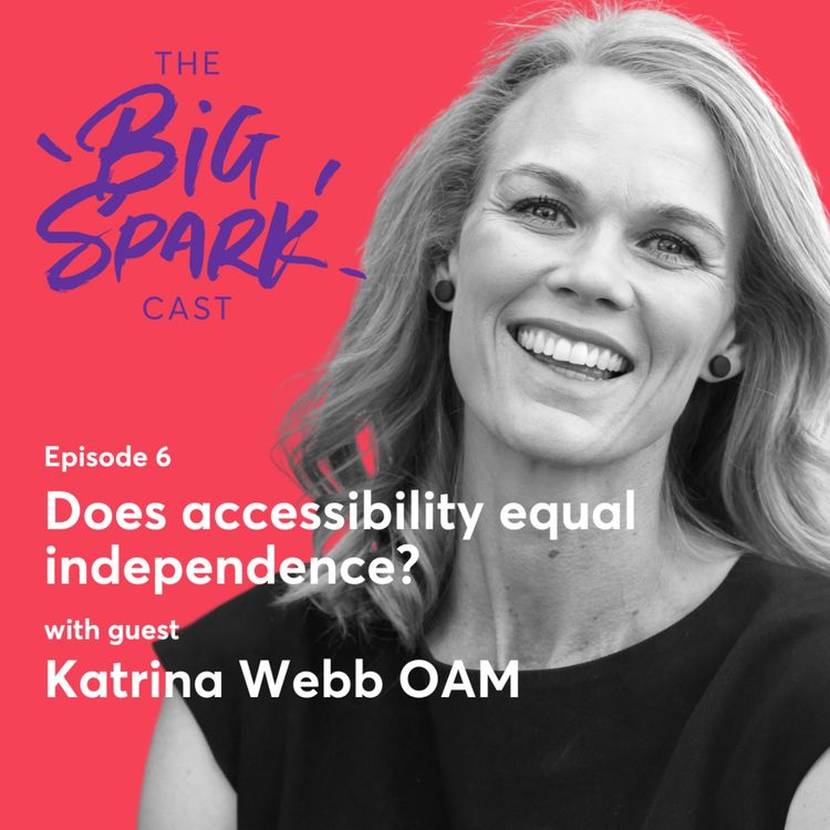 cover art for 6 | Does accessibility equal independence? With guest Katrina Webb