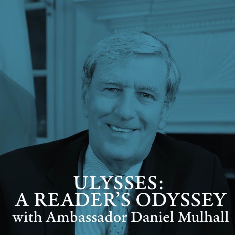 cover art for đ BONUS EPISODEđ A Conversation with Ambassador Dan Mulhall on âUlysses: A Readerâs Odysseyâ