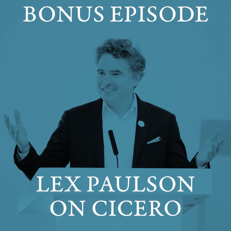 cover art for Bonus Episode: Lex Paulson on Cicero and the Future of Democracy