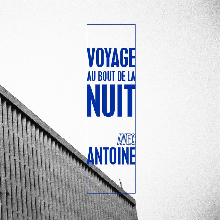 cover art for Voyage au bout de la nuit avec Antoine