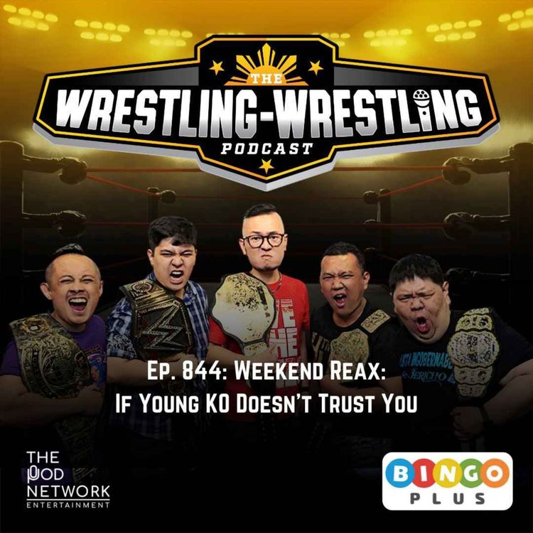 cover art for Ep. 844: Weekend Reax: If Young KO Doesn't Trust You