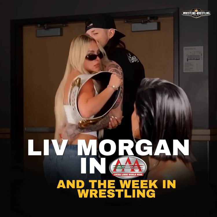 cover art for Ep. 1146: Liv Morgan Appears on AAA and the Week in Wrestling 