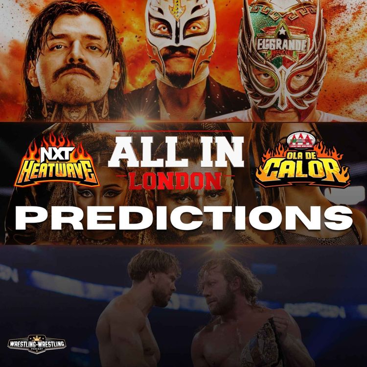 cover art for Ep. 1149: AEW All In London 2026, NXT Heatwave, AAA Ola de Calor Predictions