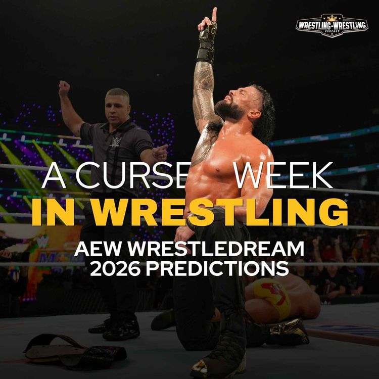 cover art for Ep. 1159: A Cursed Week in Wrestling, AEW WrestleDream 2026 Predictions