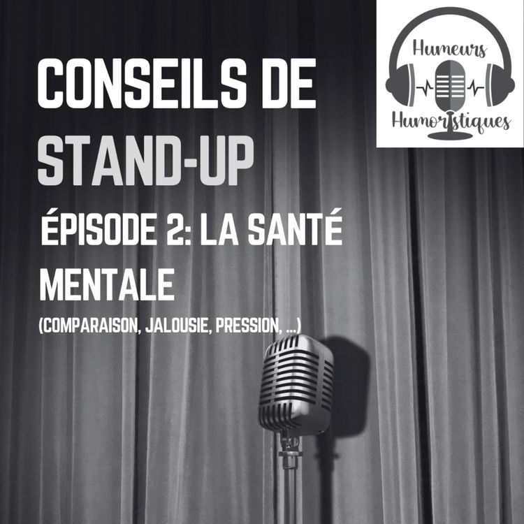 cover art for Conseils de standup | Episode 2: la santé mentale