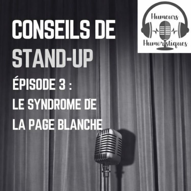 cover art for Conseils de standup | Episode 3: le syndrome de la page blanche