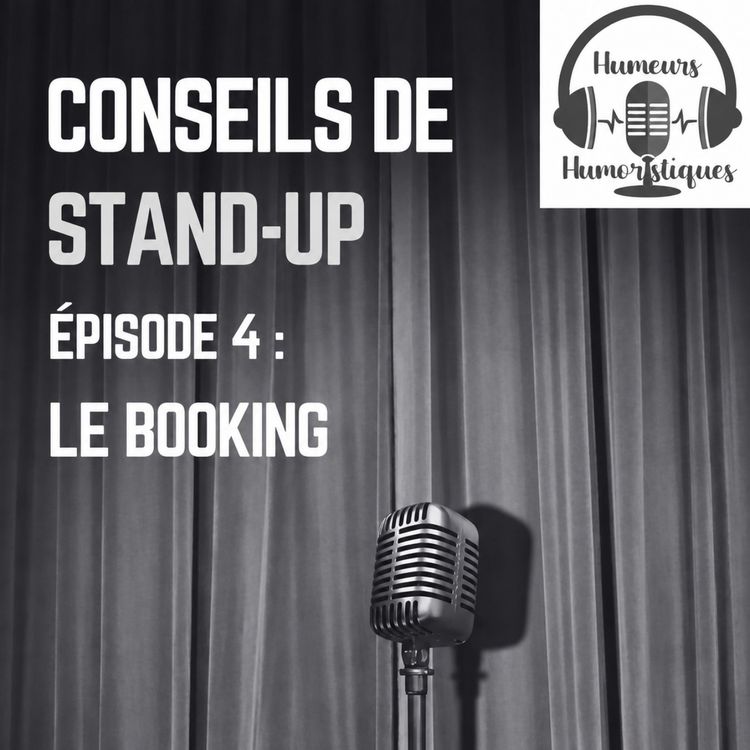 cover art for Conseils de standup | Episode 4: le booking (se faire programmer)