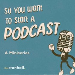 cover art for So You Want To Start A Podcast 