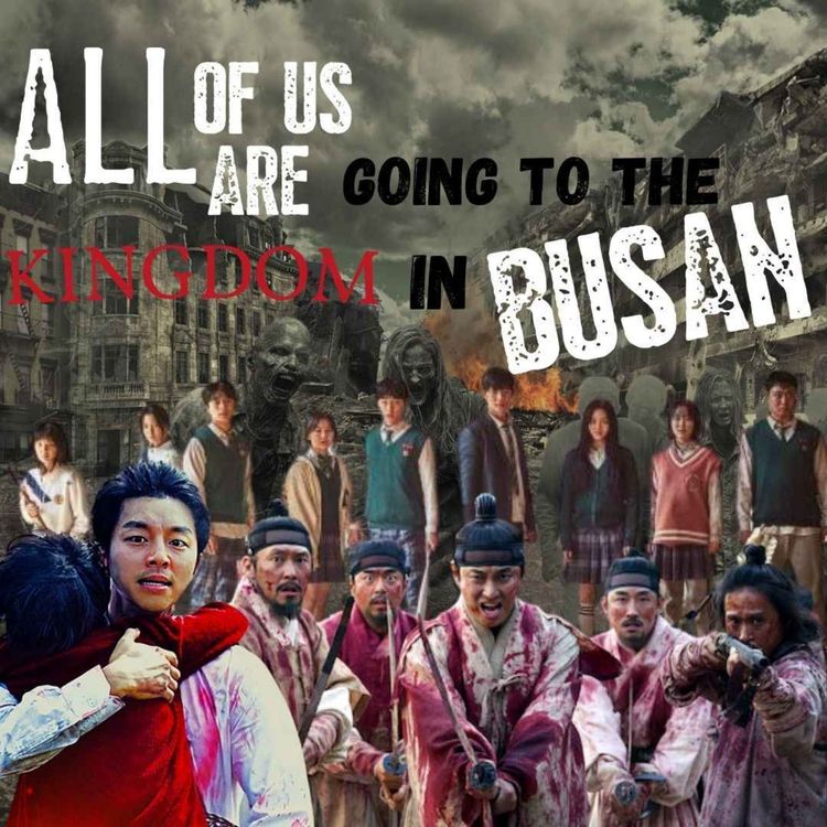 cover art for Ep183: All Of Us Are going to the Kingdom in Busan