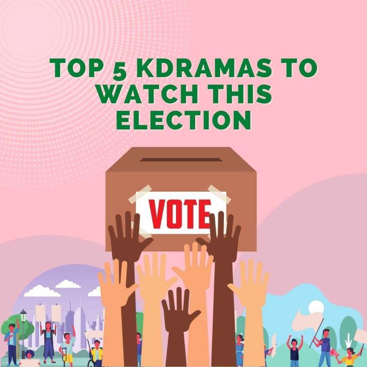 cover art for Ep187: Top 5 Kdramas To Watch This Election