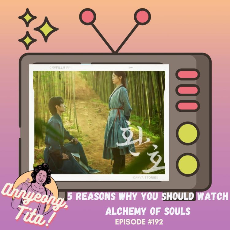 cover art for Ep192: 5 Reasons Why You Should Watch Alchemy of Souls