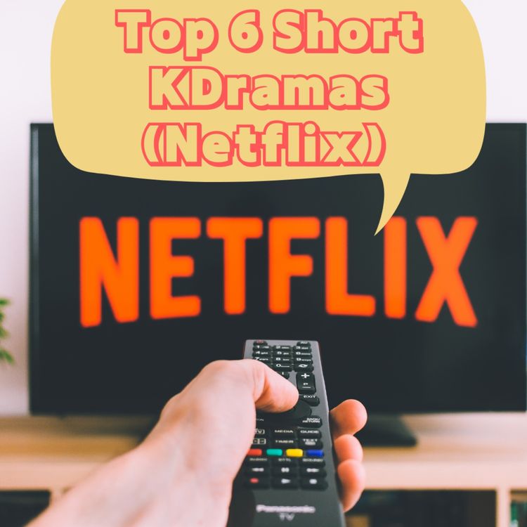 cover art for Ep197: Top 6 Short Kdramas (Netflix)