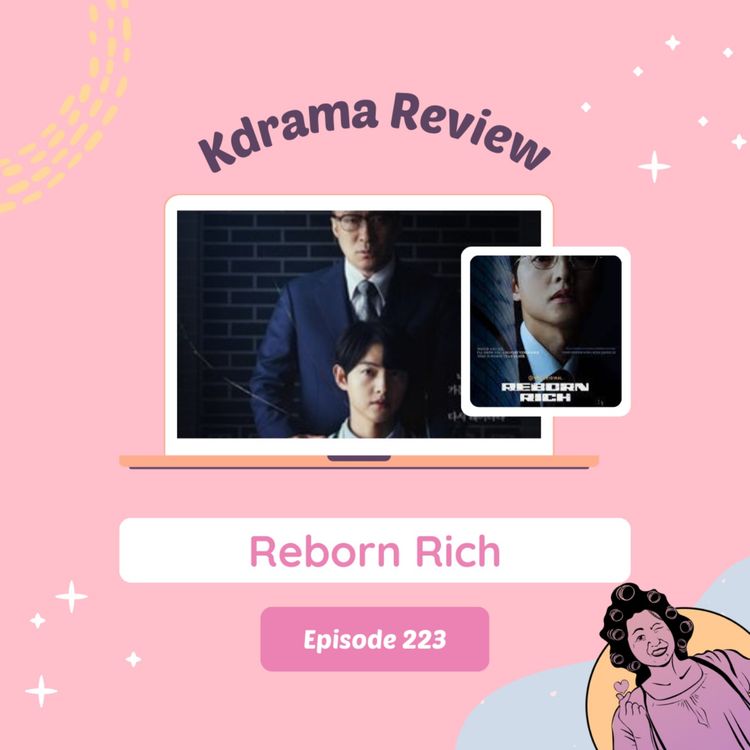 cover art for Ep223 KDrama Review: Reborn Rich