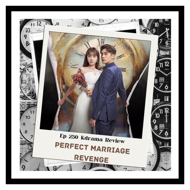 cover art for Ep250 KDrama Review: Perfect Marriage Revenge