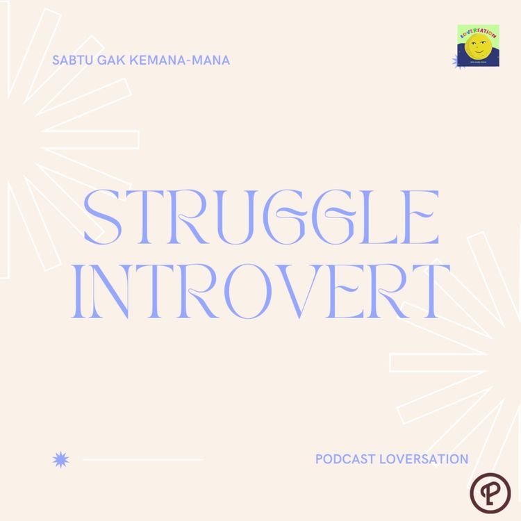 cover art for Struggle si Introvert - #SabtuGakKemanaMana