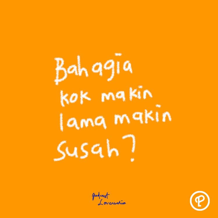 cover art for Kenapa bahagia belakangan susah banget?