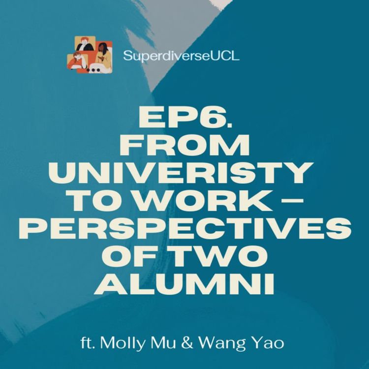 cover art for SuperdiverseUCL Episode 6 - From University to Work - Perspectives of Two Alumni