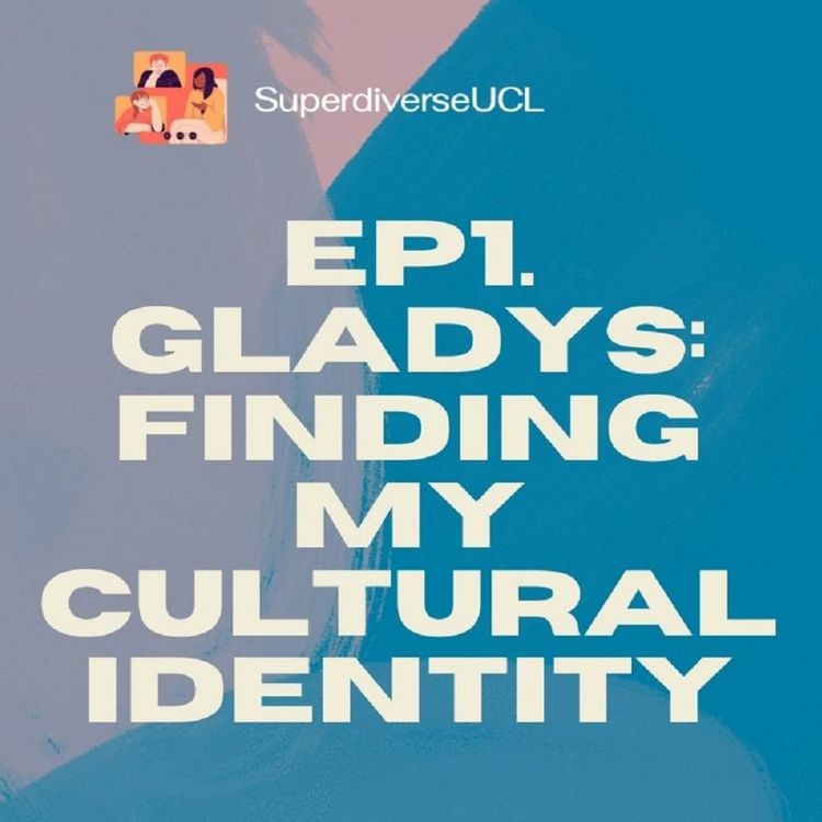 cover art for SuperdiverseUCL Episode 1 - Gladys: Finding My Cultural Identity