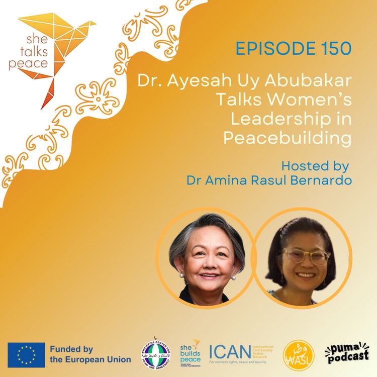 cover art for Ep. 150: Dr. Ayesah Uy Abubakar Talks Women’s Leadership in Peacebuilding