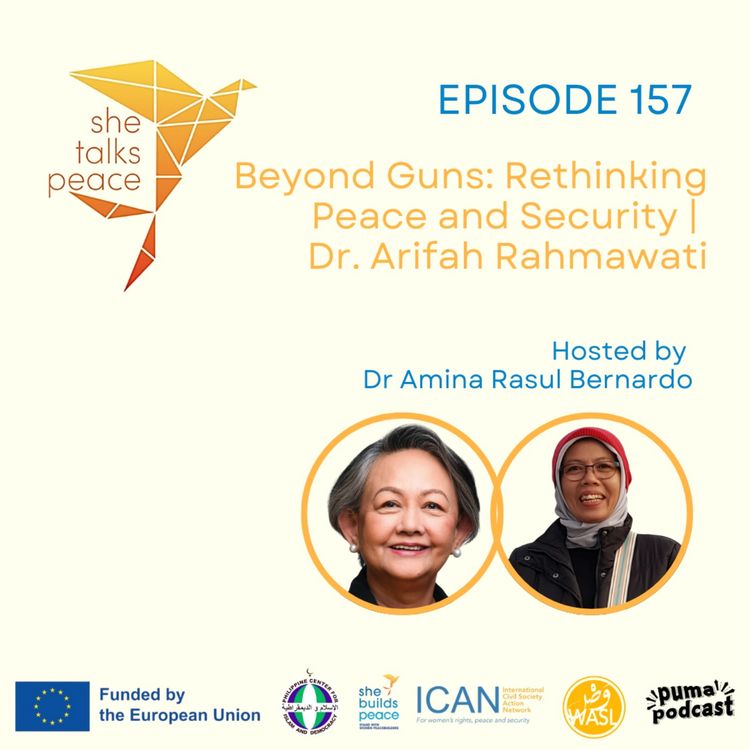cover art for Ep. 157: Beyond Guns: Rethinking Peace and Security | Dr. Arifah Rahmawati 