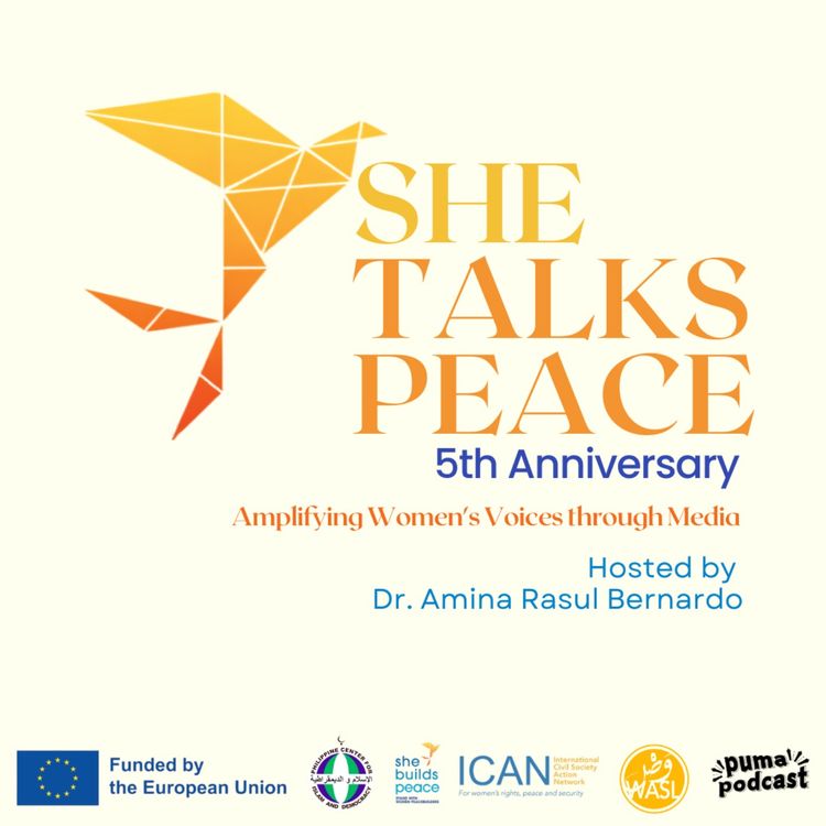cover art for Ep. 171 : The Journey Continues: She Talks Peace Turns Five | Dr. Amina Rasul Bernardo