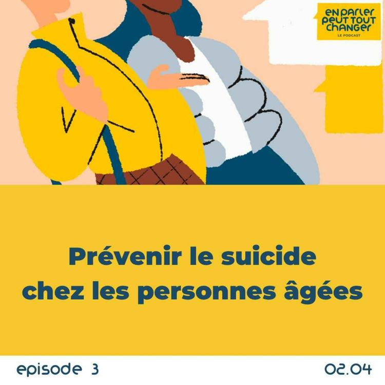 cover art for Episode #3 - Prévenir le suicide chez les personnes âgées