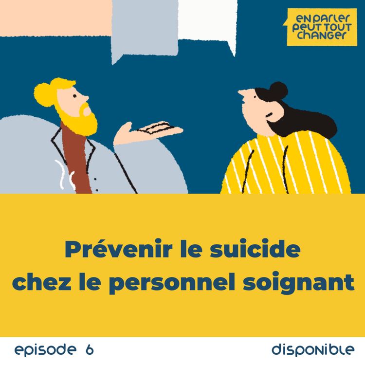 cover art for Episode #6 - Prévenir le suicide chez le personnel soignant