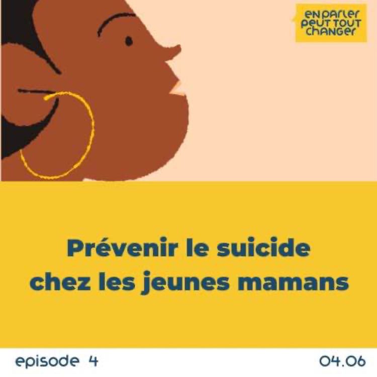 cover art for Episode #4 - Prévenir le suicide chez les jeunes mamans