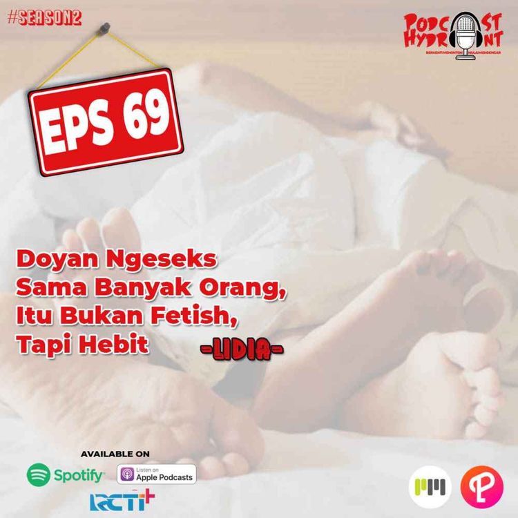 cover art for S2 Eps 69 Doyan Ngeseks Sama Banyak Orang Itu Bukan Fetish, Tapi Hebit with Lidia