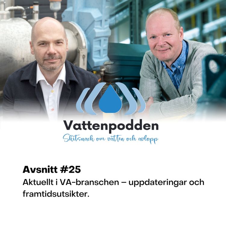 cover art for #25 Aktuellt i VA-branschen – uppdateringar och framtidsutsikter