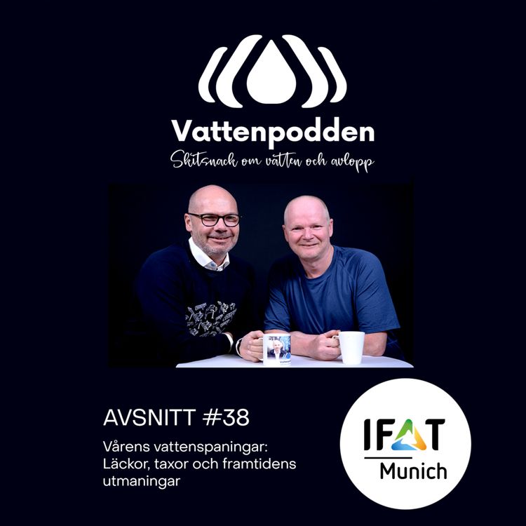 cover art for Avsnitt #38 Vårens vattenspaningar – läckor, taxor och framtidens utmaningar