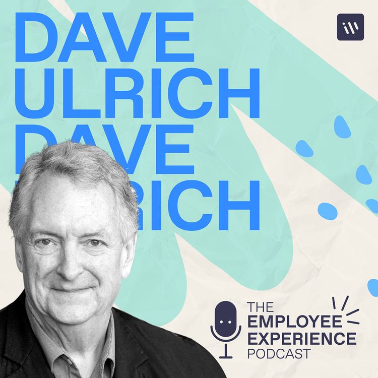 cover art for The Employee Experience Podcast - Season 1 Episode 7 - Dave Ulrich