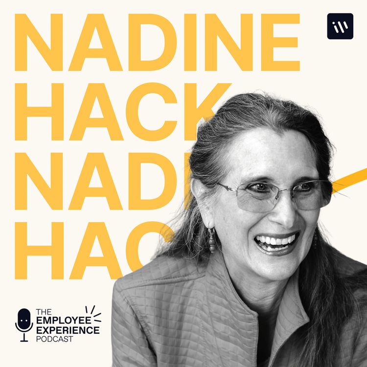 cover art for The Employee Experience Podcast - Season 2 Episode 5 - Nadine Hack CEO, Speaker, Connector, Author, Strategist