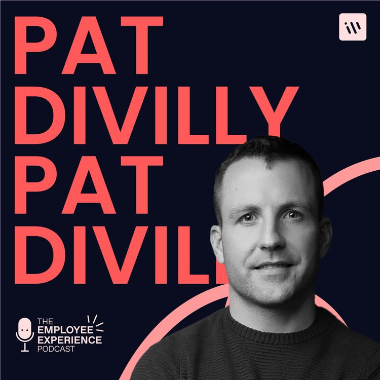 cover art for The Employee Experience Podcast - Season 2 Episode 6 - Pat Divilly