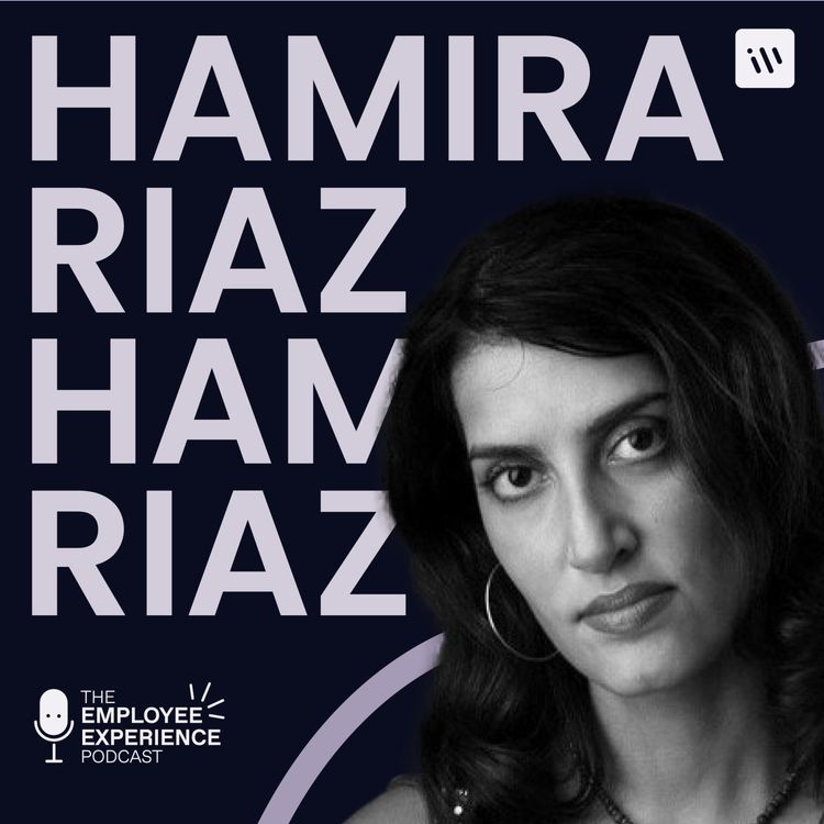 cover art for The Employee Experience Podcast - Season 2 Episode 7 – Hamira Riaz