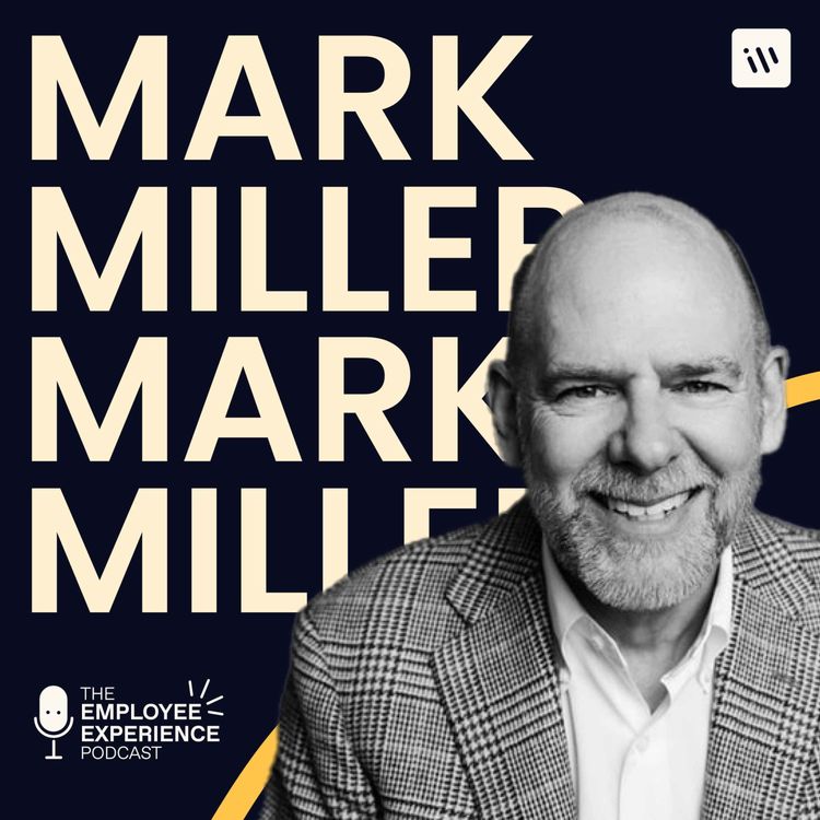 cover art for The Employee Experience Podcast - Season 2 Episode 8 - Mark Miller