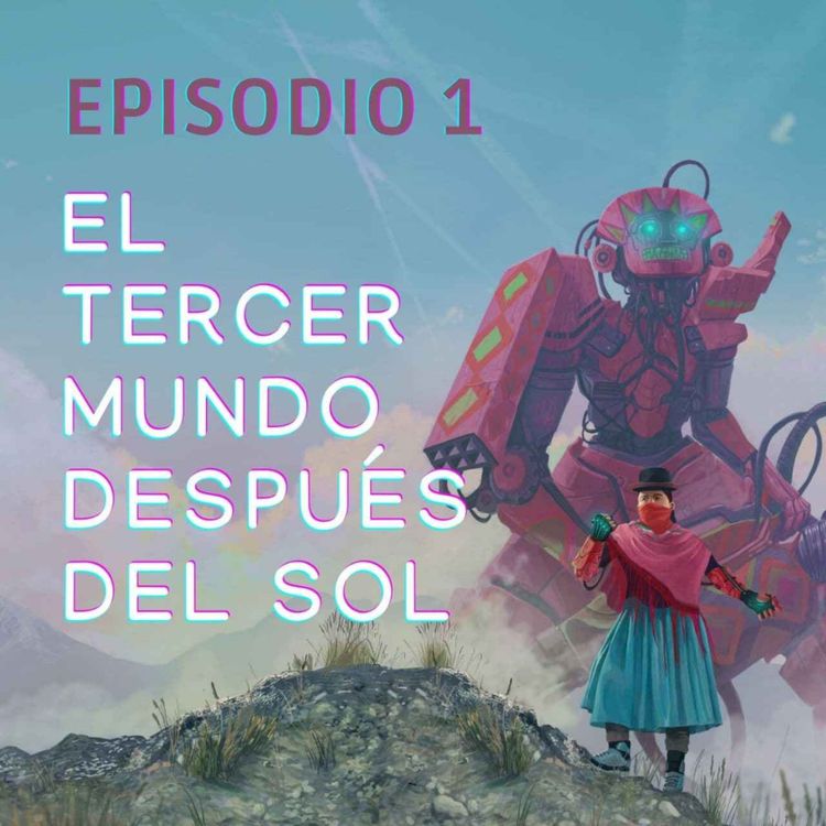 cover art for Hablemos de El tercer mundo después del sol (Piloto)