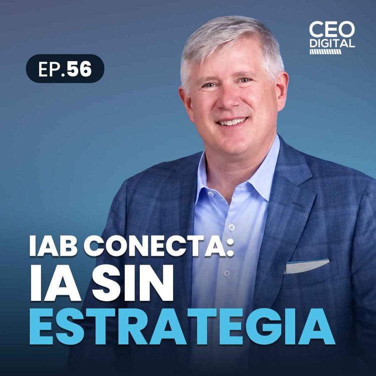 cover art for Ep. 56 | IA sin estrategia: Con Tom Fishburne, Enrique Cornish, Silvia Ramírez, Cristian Cores.