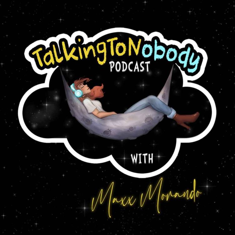 cover art for TalkingToNobody Episode 19: Maxx Morando