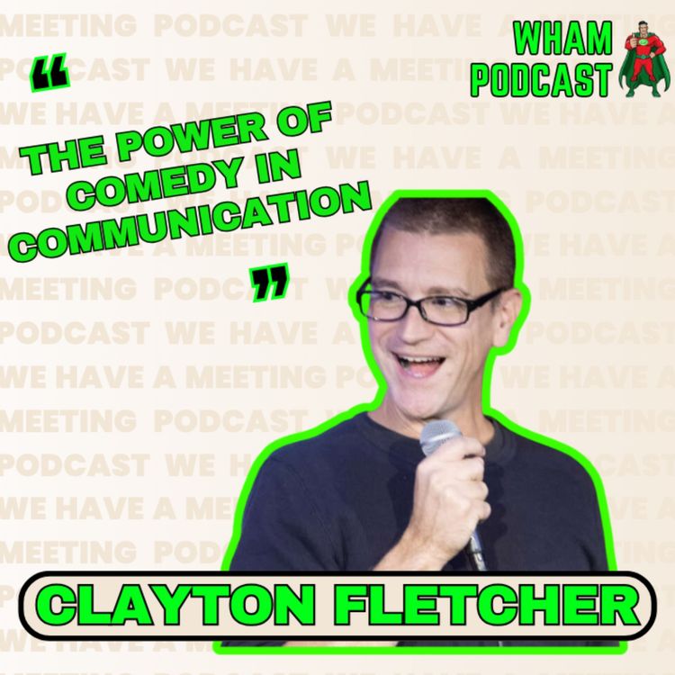 cover art for How to use comedy to communicate | Clayton Fletcher | Ep 115