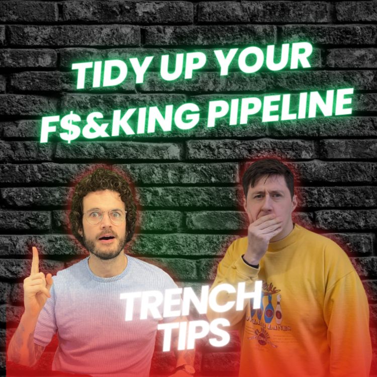 cover art for TIDY UP YOUR PIPELINE - TRENCH TIPS