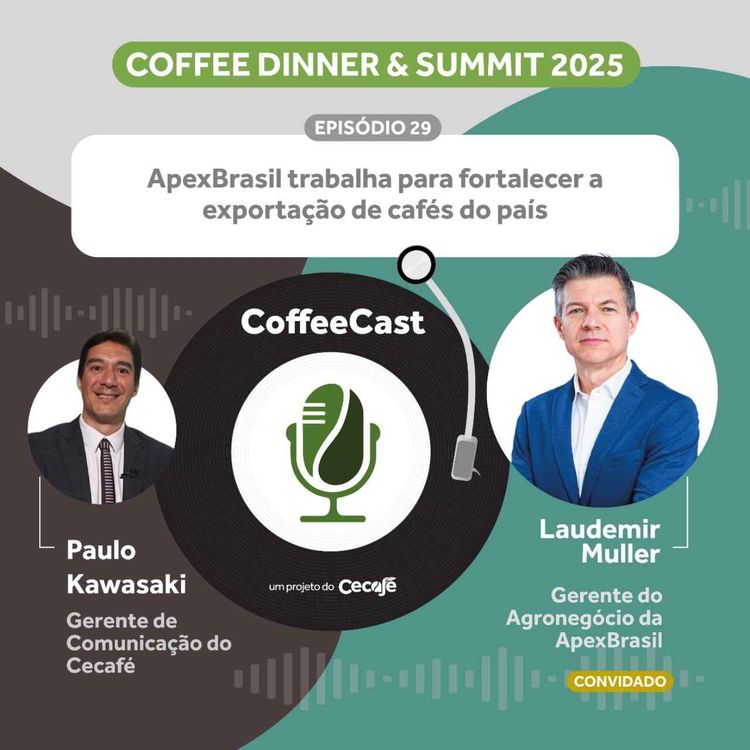 cover art for CoffeeCast #29 – ApexBrasil trabalha para fortalecer a exportação de cafés do país